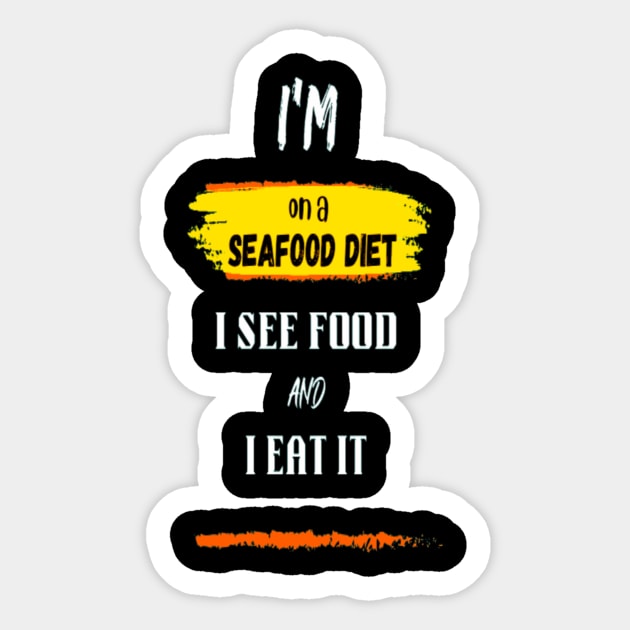 I'm on a seafood diet. I see food, and I eat it । Foodie humor Sticker by Giggle Galaxy Creations